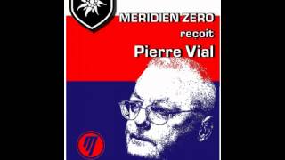 MÉRIDIEN ZÉRO REÇOIT PIERRE VIAL [upl. by Oirram]