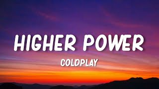 Coldplay  Higher Power Lyrics [upl. by Madelin537]