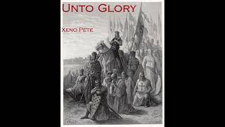 Unto Glory  Xeno Pete [upl. by Eibmab658]