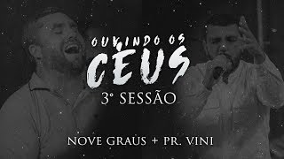 OUVINDO OS CÉUS  3° SESSÃO NOVE GRAUS  PR VINI [upl. by Nylidnarb718]