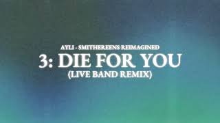 Smithereens Reimagined  Die For You Live Band Remix [upl. by Mechelle]