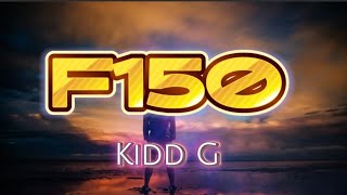 F150  Kidd G [upl. by Burrell]