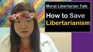 This is How to Save Libertarianism from the Populist Right  Moral Libertarian Talk [upl. by Armyn394]