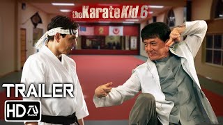 Karate Kid 6 First Trailer 2024 Jackie Chan Ralph Machio  Mr Han and Daniel LaRusso  Fan Made [upl. by Maitund]