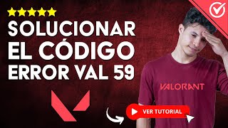 Cómo Solucionar el CÓDIGO ERROR VAL 59  🎮 Reparar el Código Error ⚠️ [upl. by Jaclyn]