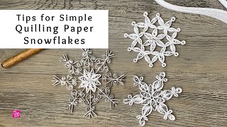 Tips for Making Quilling Paper Snowflakes  Winter Paper Crafts  Quilling for Beginners [upl. by Peggy120]