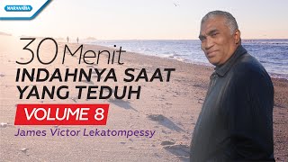 30 Menit Indahnya Saat Yang Teduh Vol 8  James Victor Lekatompessy Official lyric video [upl. by Jet]