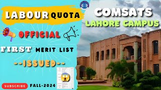 1st Merit List of Labour Quota of COMSATS Lahore 2024  COMSATS Labour Quota Merit List 2024 [upl. by Salem]