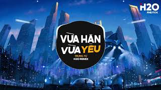 Vừa Hận Vừa Yêu Remix  Trung Tự x H2O  Có Phải Anh Vừa Hận Vừa Yêu Remix TikTok [upl. by Amiaj]