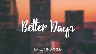 Better Days LAKEY INSPIRED 10 Hour long Version [upl. by Atiluj629]