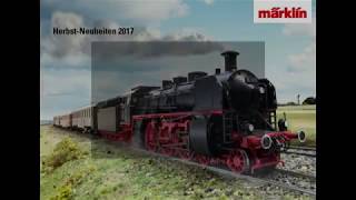 Märklin Herbst Neuheiten 2017 [upl. by Dduj]