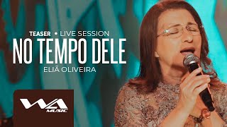 TEASER  LIVE SESSION  ELIÃ OLIVEIRA  NO TEMPO DELE [upl. by Eikcid]