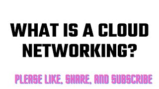 What is a Cloud Networking [upl. by Monahan]