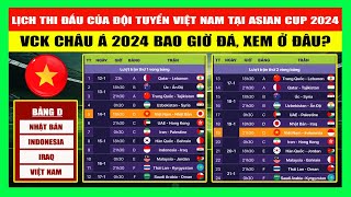 Lịch Thi Đấu Của Đội Tuyển Việt Nam Tại Asian Cup 2024 VCK Châu Á 2024 Bao Giờ Đá Xem Ở Đâu [upl. by Nisse623]