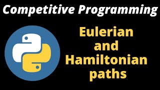 Competitive Programming  Eulerian and Hamiltonian paths in graphs  coding basic  Python tutorial [upl. by Emirak]