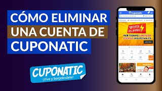 Cómo Eliminar una Cuenta de Cuponatic para Siempre  Fácil y Sencillo [upl. by Epuladaugairam]