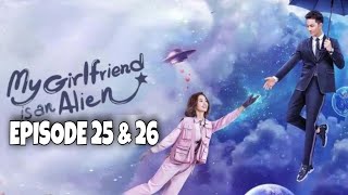 My Girlfriend is an Alien Episode 25 amp 26 Explained in Hindi  Chinese Drama  Explanations in Hindi [upl. by Dietsche639]