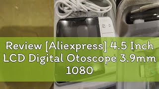 Review Aliexpress 45 Inch LCD Digital Otoscope 39mm 1080P Ear Scope Camera with 6 Lights Ear Wa [upl. by Namia185]