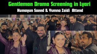 Gentleman Liyari Screening  Humayun Saeed  Yumna Zaidi  Zahid Ahmed  Saboor Aly  Tmhari Chup [upl. by Gloriane]