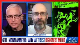 GellMann Amnesia Why We Trust Dishonest Media w James Corbett amp Jordan Schachtel  Ask Dr Drew [upl. by Tyoh308]