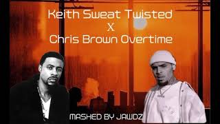 Twisted x Overtime Mashup Remix  Chris Brown amp Keith Sweat Remix  Mashed By JAWDZ [upl. by Aillil808]