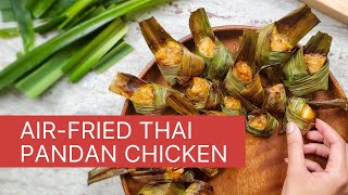 AirFried Thai Pandan ChickenGai Haw Bai Toey [upl. by Partridge]