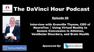 Interview with Grenville Thynne CEO of NeuroFlex  VR Assessing Concussion The DaVinci Hour 66 [upl. by Eddie56]