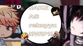 Tmf react to jake as rebzzyx  wip  og  made by Nxizx [upl. by Harding]