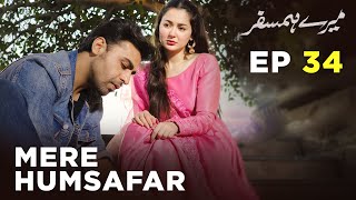 Mere HumSafar  EP 34  Farhan Saeed  Hania Amir  Pakistani Drama [upl. by Crispen481]