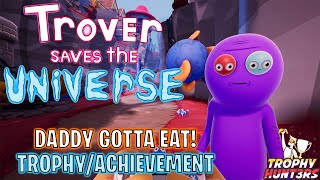 Trover Saves The Universe  Daddy Gotta Eat TrophyAchievement [upl. by Oicnerolf]