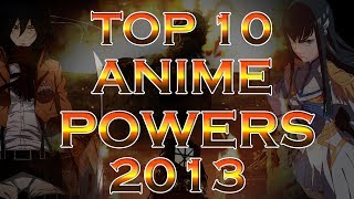 Top 10 Anime Powers 2013 [upl. by Annoek166]