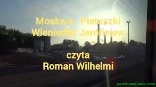 Moskwa  Pietuszki  Wieniedikt Jerofiejew audiobook  czyta Roman Wilhelmi [upl. by Huberto]