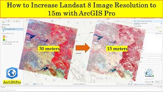 How to Increase Landsat 8 Image Resolution to 15m with ArcGIS Pro [upl. by Lehet]