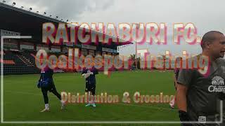 Distribution amp Crossing  Ratchaburi FC  Goalkeeper Training 2024  By Poramat Promkaew Ep76 [upl. by Jos194]