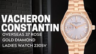 Vacheron Constantin Overseas 37 Rose Gold Diamond Ladies Watch 2305V Review  SwissWatchExpo [upl. by Janiuszck]