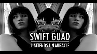 Swift Guad  Jattends un miracle Clip Officiel [upl. by Felten496]