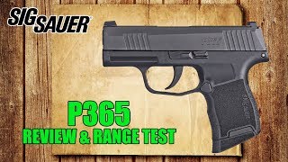 Sig Sauer P365 Review amp Range Test [upl. by Khudari655]