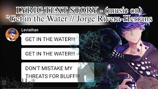 Obey me texts LYRIC TEXT STORY  music on quotGet in the Water  Jorge RiveraHerrans [upl. by Clayborne]