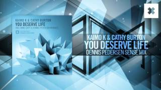 Kaimo K amp Cathy Burton  You Deserve Life FULL Dennis Pedersen Sense Mix Amsterdam Trance [upl. by Introc425]