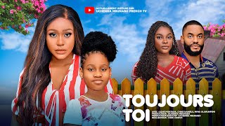 TOUJOURS TOI  UCHE MONTANA CHIKE DANIELS MIWA OLORUNFEMI dernier film nigérian en français [upl. by Ailati]