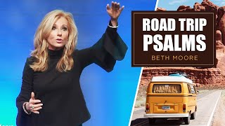 Road Trip Psalms  Part 1  Beth Moore [upl. by Lubow]