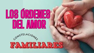 LOS ÓRDENES DEL AMOR CONSTELACIONES FAMILIARES [upl. by Rosenberger]