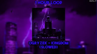 1 HOUR LOOP Ogryzek  KINGDOM Slowed [upl. by Ynavoj773]