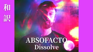 【和訳】Absofacto  Dissolve lyrics [upl. by Ginger]