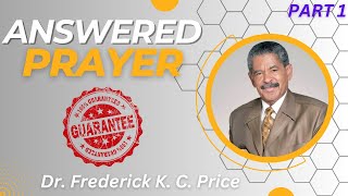 Part 1 Answered Prayer Guaranteed  Dr Fred KC Price [upl. by Kahlil]