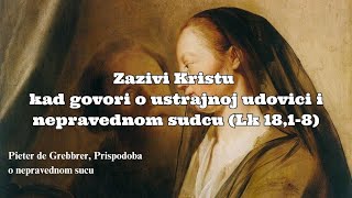 Zazivi Kristu kad govori o ustrajnoj udovici i nepravednome sudcu Lk 1818 [upl. by Libre165]