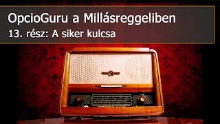 Millásreggeli 13  A siker kulcsa [upl. by Eelanna956]