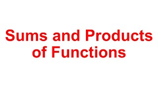 Math Methods Sums and Products of Functions [upl. by Eidob957]