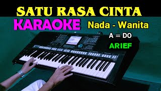 SATU RASA CINTA  Arief  KARAOKE Nada Wanita [upl. by Libnah344]