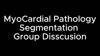 MyoCardial Pathology Segmentation Group Discussion [upl. by Kordula39]